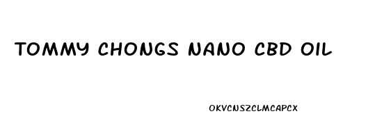 Tommy Chongs Nano Cbd Oil