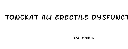 Tongkat Ali Erectile Dysfunction