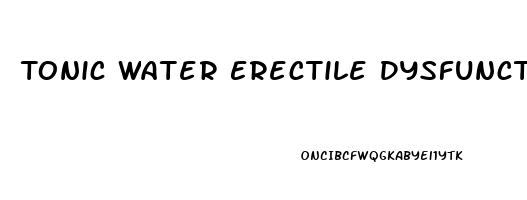 Tonic Water Erectile Dysfunction