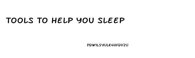 Tools To Help You Sleep