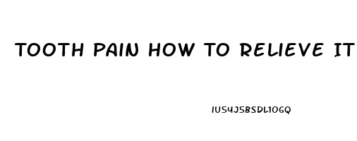 Tooth Pain How To Relieve It