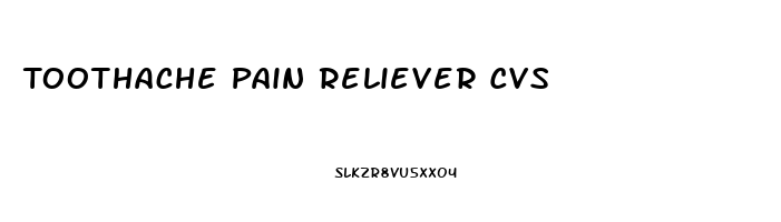 Toothache Pain Reliever Cvs