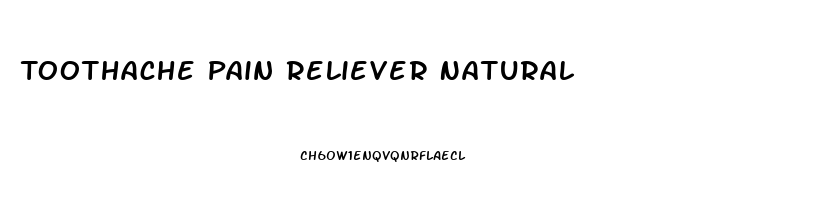 Toothache Pain Reliever Natural