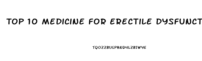 Top 10 Medicine For Erectile Dysfunction