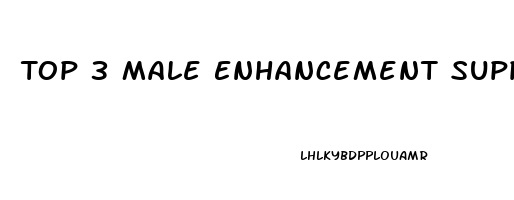 Top 3 Male Enhancement Supplements