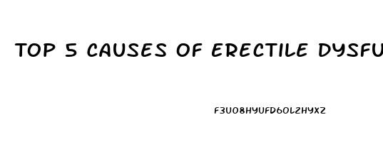 Top 5 Causes Of Erectile Dysfunction