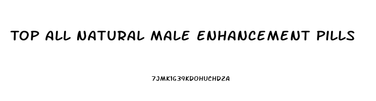 Top All Natural Male Enhancement Pills