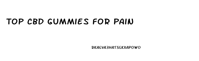 Top Cbd Gummies For Pain