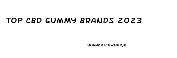Top Cbd Gummy Brands 2023