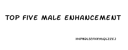 Top Five Male Enhancement