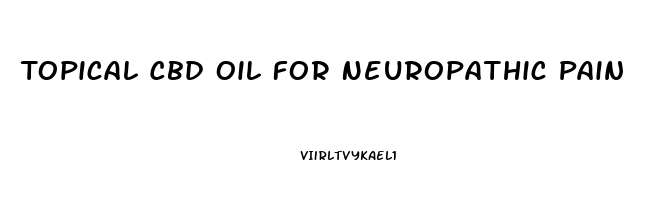 Topical Cbd Oil For Neuropathic Pain