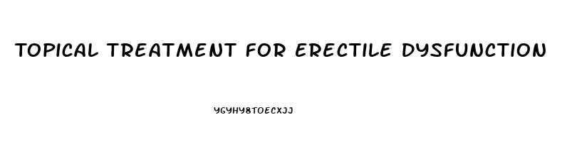 Topical Treatment For Erectile Dysfunction