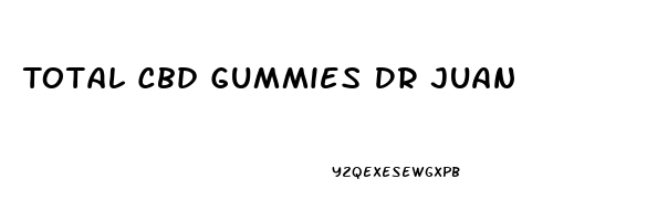 Total Cbd Gummies Dr Juan