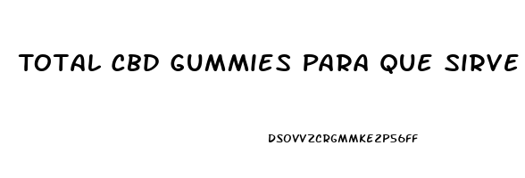 Total Cbd Gummies Para Que Sirve