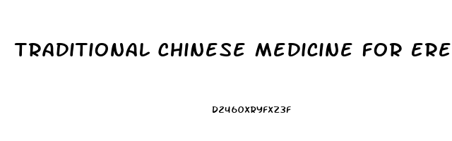 Traditional Chinese Medicine For Erectile Dysfunction