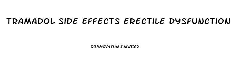 Tramadol Side Effects Erectile Dysfunction