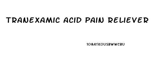 Tranexamic Acid Pain Reliever