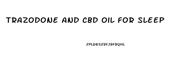 Trazodone And Cbd Oil For Sleep