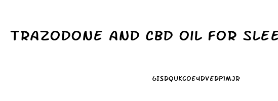 Trazodone And Cbd Oil For Sleep