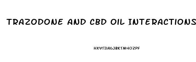 Trazodone And Cbd Oil Interactions
