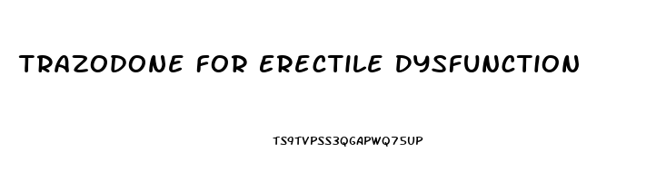 Trazodone For Erectile Dysfunction
