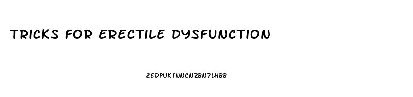 Tricks For Erectile Dysfunction