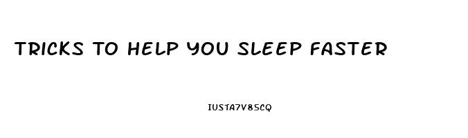 Tricks To Help You Sleep Faster