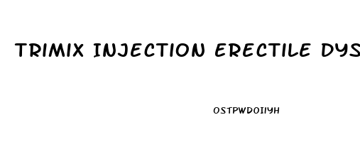 Trimix Injection Erectile Dysfunction