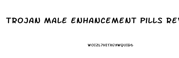 Trojan Male Enhancement Pills Reviews