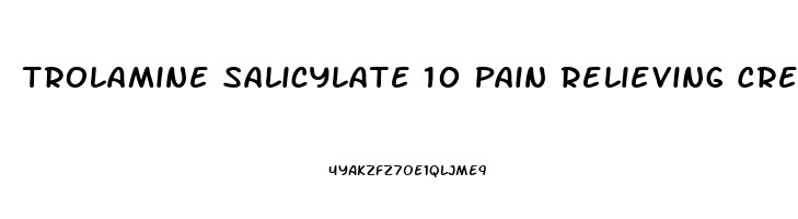 Trolamine Salicylate 10 Pain Relieving Cream