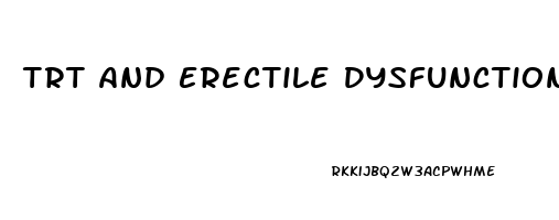 Trt And Erectile Dysfunction