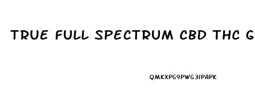 True Full Spectrum Cbd Thc Gummies