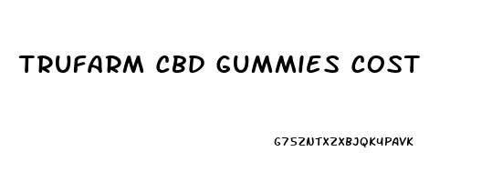 Trufarm Cbd Gummies Cost