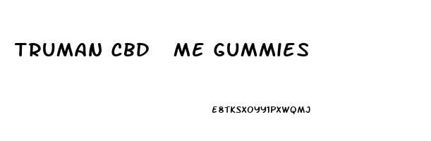 Truman Cbd  Me Gummies