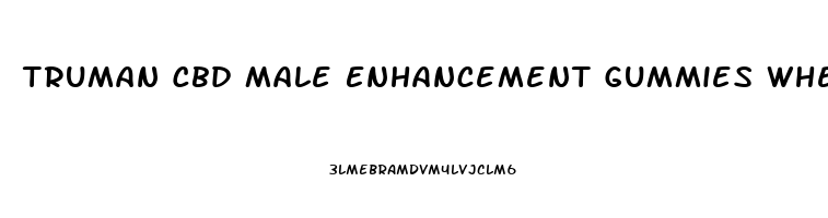 Truman Cbd Male Enhancement Gummies Where To Buy