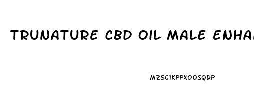 Trunature Cbd Oil Male Enhancement Amazon