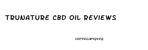 Trunature Cbd Oil Reviews