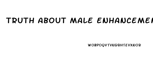 Truth About Male Enhancement