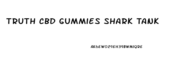 Truth Cbd Gummies Shark Tank