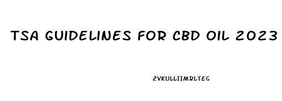 Tsa Guidelines For Cbd Oil 2023