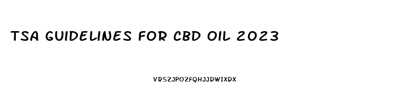 Tsa Guidelines For Cbd Oil 2023