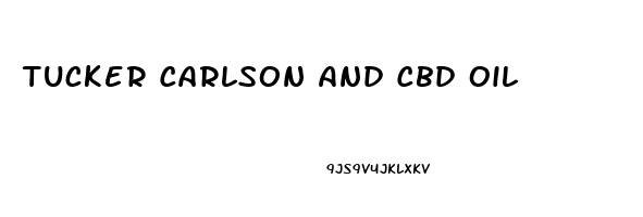 Tucker Carlson And Cbd Oil