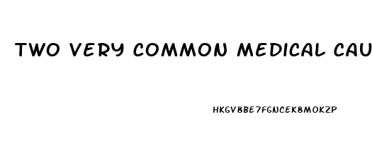 Two Very Common Medical Causes Of Erectile Dysfunction Are