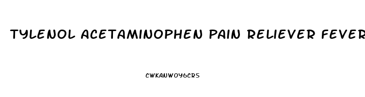 Tylenol Acetaminophen Pain Reliever Fever Reducer