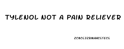 Tylenol Not A Pain Reliever