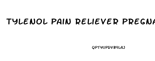 Tylenol Pain Reliever Pregnancy