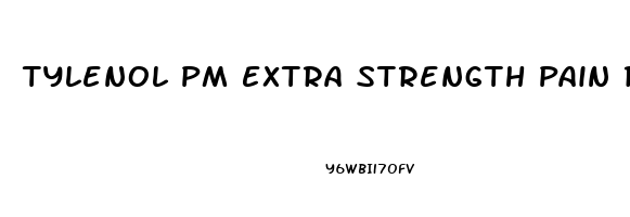 Tylenol Pm Extra Strength Pain Reliever