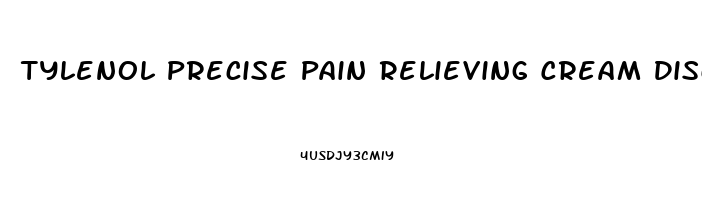 Tylenol Precise Pain Relieving Cream Discontinued