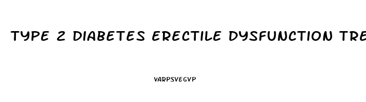 Type 2 Diabetes Erectile Dysfunction Treatment