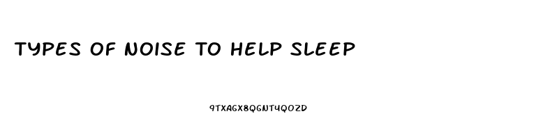 Types Of Noise To Help Sleep
